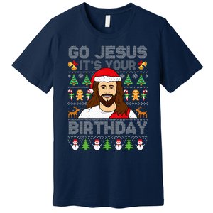 Go Jesus ItS Your Birthday Ugly Christmas Sweater Funny Premium T-Shirt