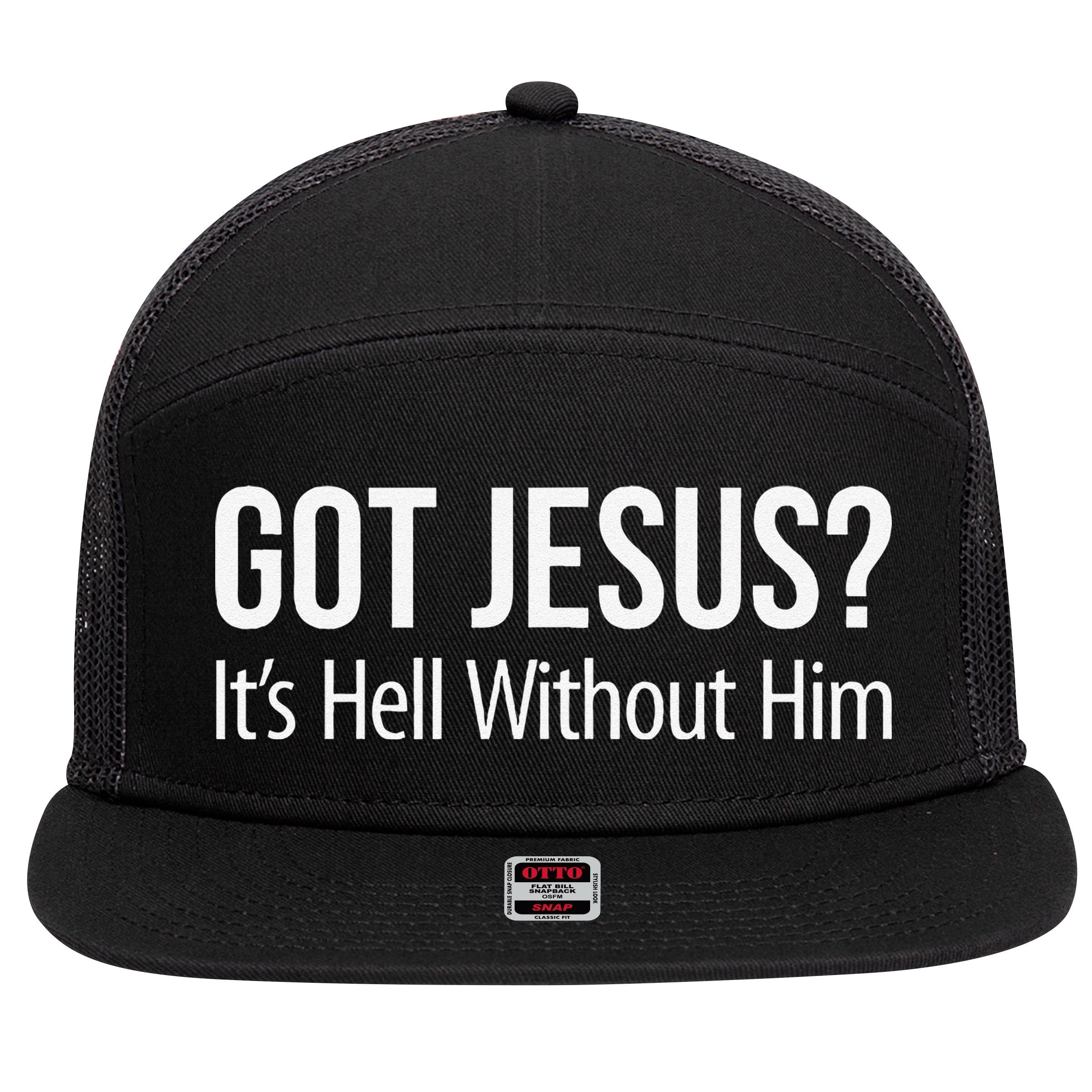 Got Jesus Its Hell Without Him 7 Panel Mesh Trucker Snapback Hat
