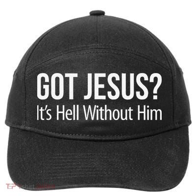 Got Jesus Its Hell Without Him 7-Panel Snapback Hat