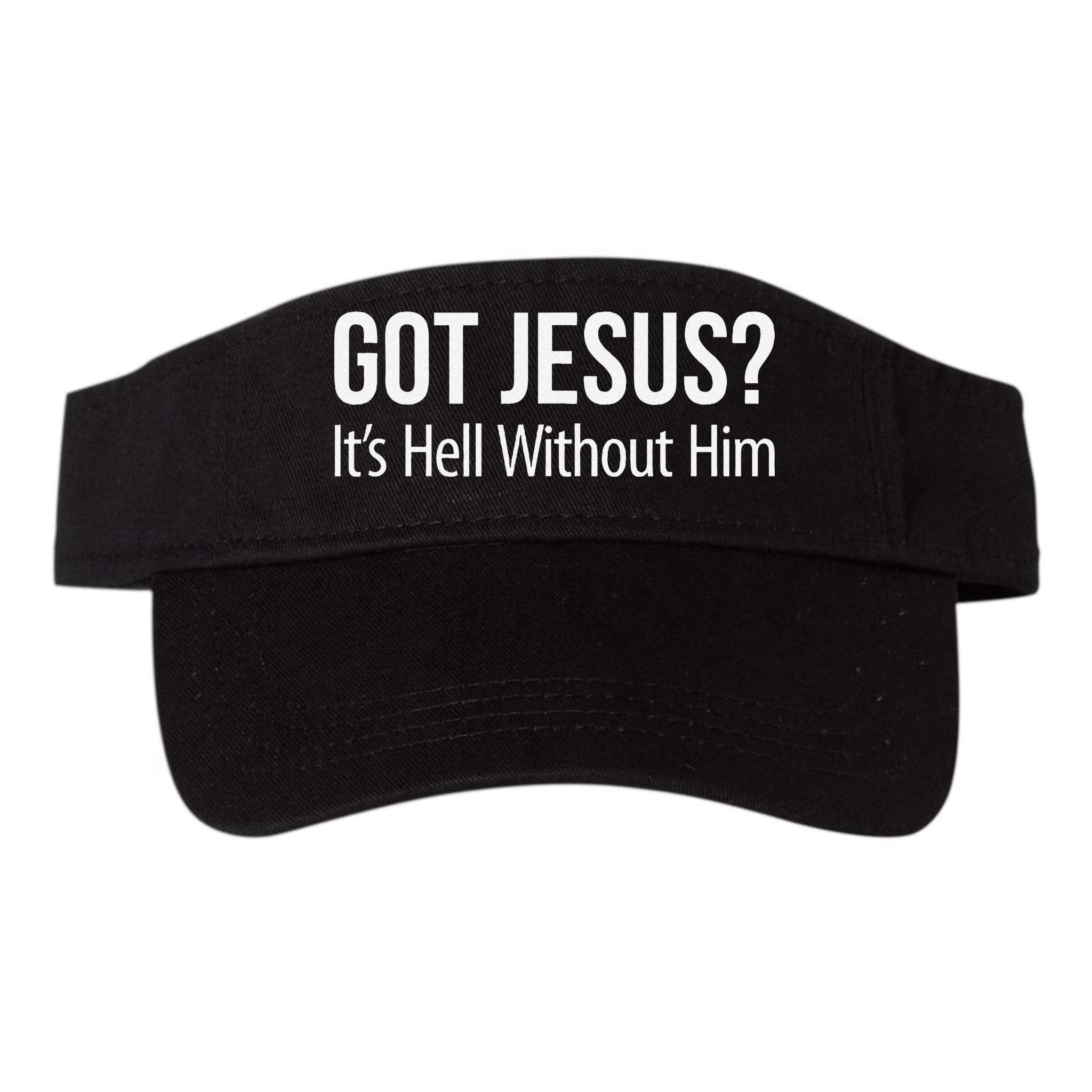 Got Jesus Its Hell Without Him Visor