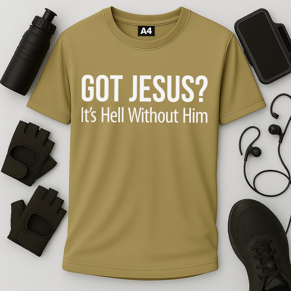 Got Jesus Its Hell Without Him Performance Shirt