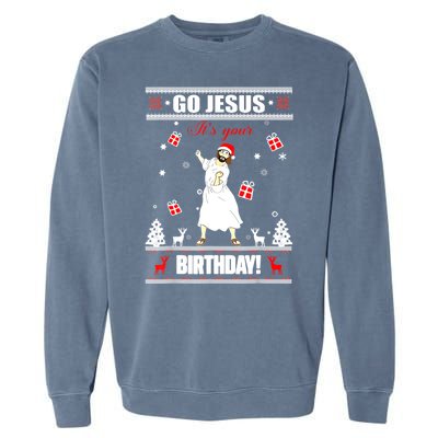 Go Jesus ItS Your Birthday Funny Christian Ugly Christmas Garment-Dyed Sweatshirt