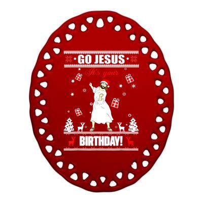 Go Jesus ItS Your Birthday Funny Christian Ugly Christmas Ceramic Oval Ornament