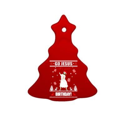 Go Jesus ItS Your Birthday Funny Christian Ugly Christmas Ceramic Tree Ornament