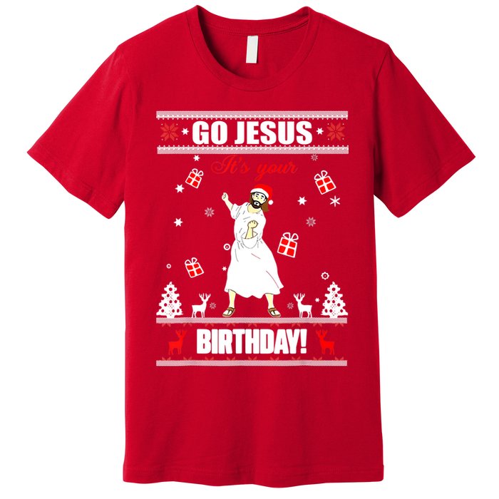 Go Jesus ItS Your Birthday Funny Christian Ugly Christmas Premium T-Shirt