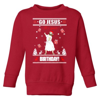 Go Jesus ItS Your Birthday Funny Christian Ugly Christmas Toddler Sweatshirt