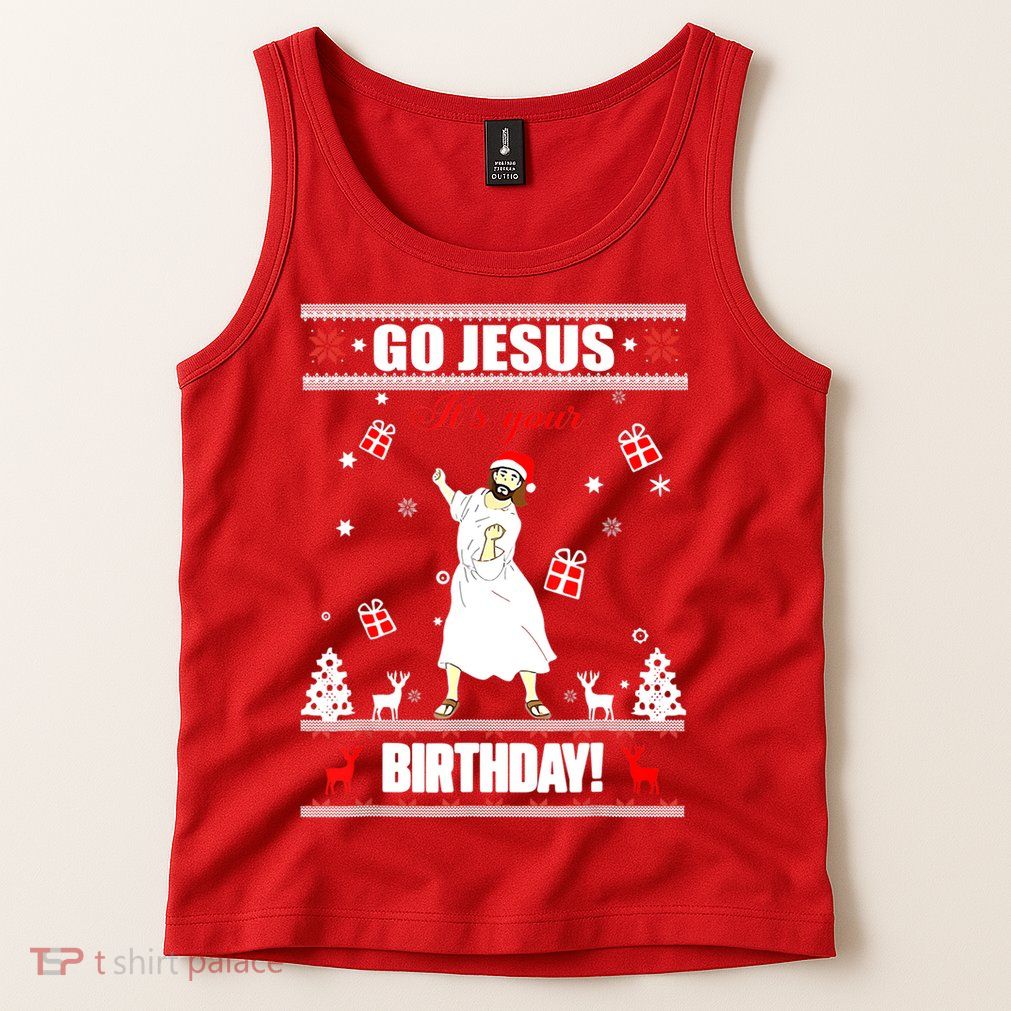 Go Jesus ItS Your Birthday Funny Christian Ugly Christmas Tank Top
