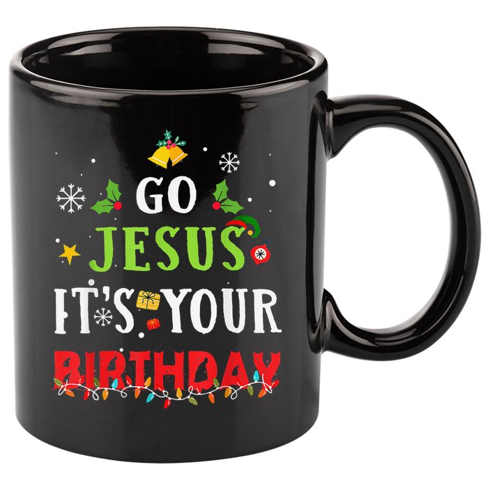 Go Jesus Its Your Birthday Funny Christmas 11oz C Handle Ceramic Mug
