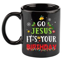 Go Jesus Its Your Birthday Funny Christmas 11oz C Handle Ceramic Mug