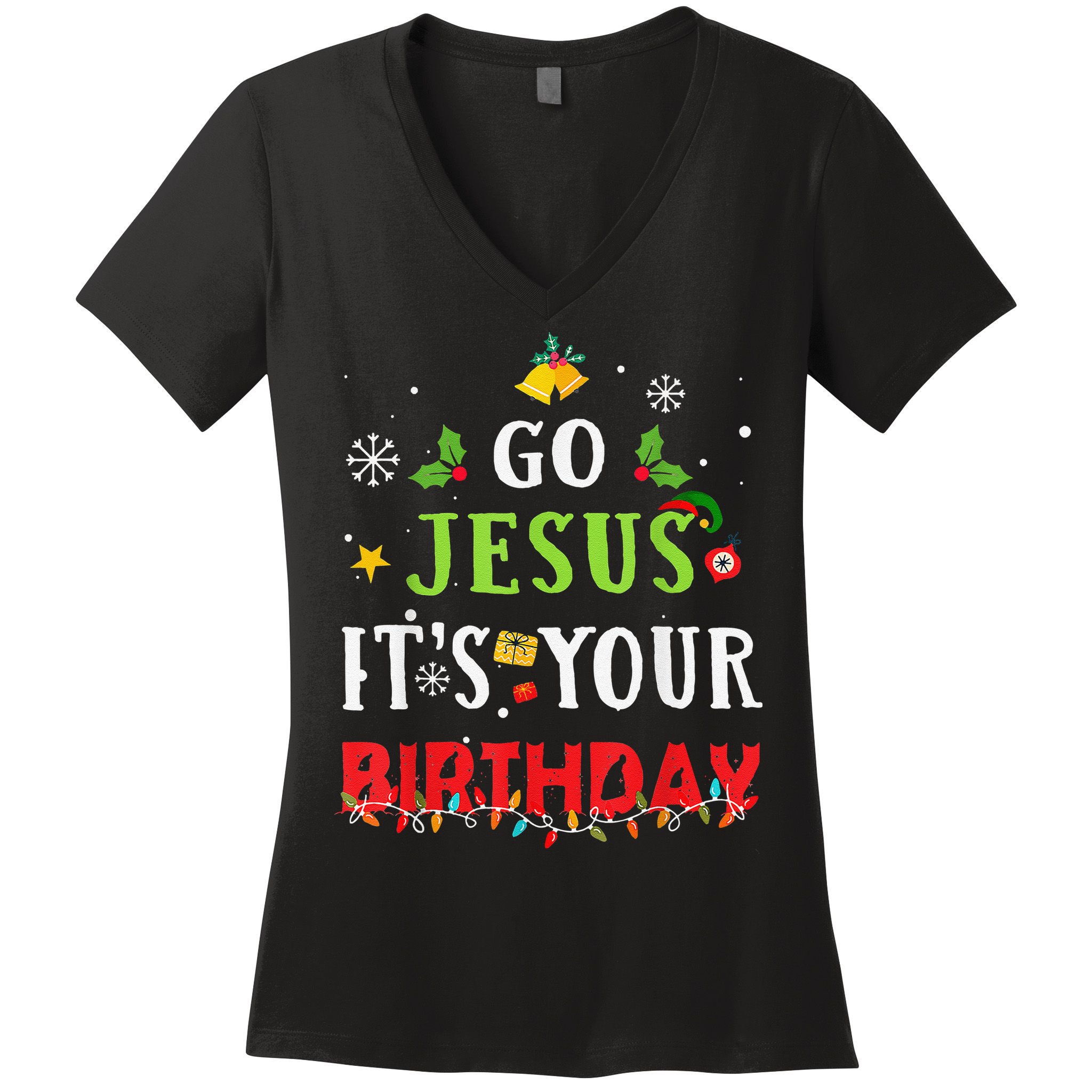 Go Jesus Its Your Birthday Funny Christmas Women's V-Neck T-Shirt
