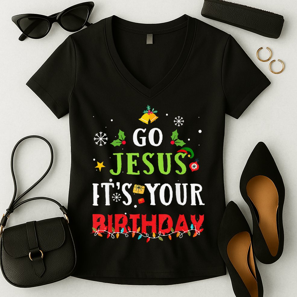 Go Jesus Its Your Birthday Funny Christmas Women's V-Neck T-Shirt