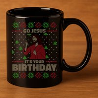 Go Jesus It's Your Birthday Christian Funny Ugly Christmas 11oz C Handle Ceramic Mug