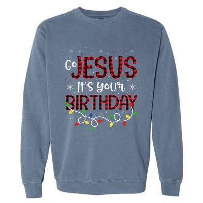 Go Jesus Its Your Birthday Christmas Xmas Holiday Funny Garment-Dyed Sweatshirt