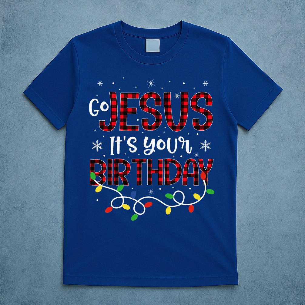 Go Jesus Its Your Birthday Christmas Xmas Holiday Funny T-Shirt