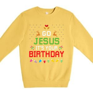 Go Jesus ItS Your Birthday Ugly Christmas Funny Gift Premium Crewneck Sweatshirt