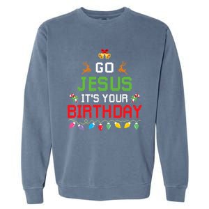 Go Jesus ItS Your Birthday Ugly Christmas Funny Gift Garment-Dyed Sweatshirt