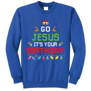 Go Jesus ItS Your Birthday Ugly Christmas Funny Gift Sweatshirt