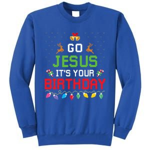 Go Jesus ItS Your Birthday Ugly Christmas Funny Gift Tall Sweatshirt