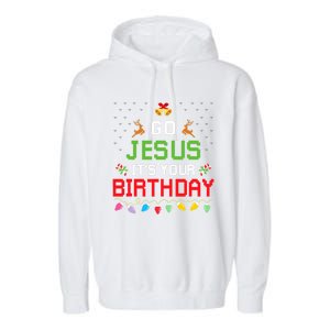 Go Jesus ItS Your Birthday Ugly Christmas Funny Gift Garment-Dyed Fleece Hoodie