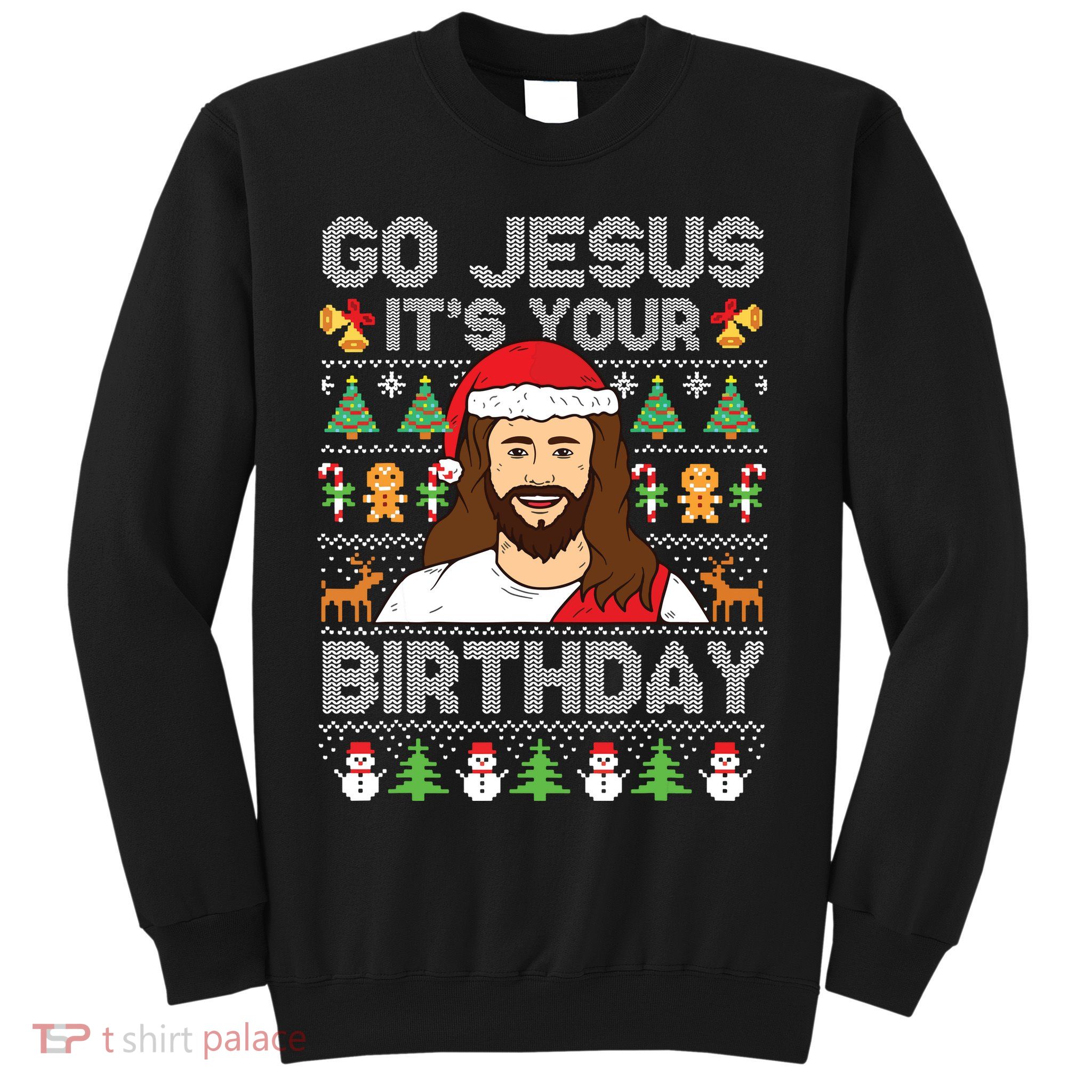 Go Jesus Its Your Birthday Ugly Christmas Sweater Funny Sweatshirt