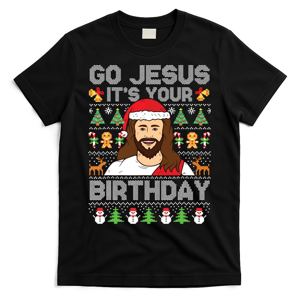 Go Jesus Its Your Birthday Ugly Christmas Sweater Funny T-Shirt