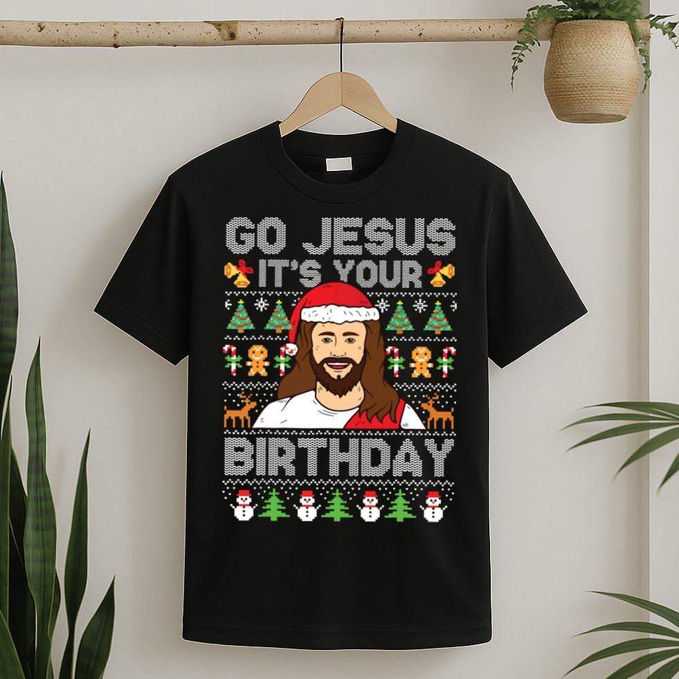 Go Jesus Its Your Birthday Ugly Christmas Sweater Funny T-Shirt