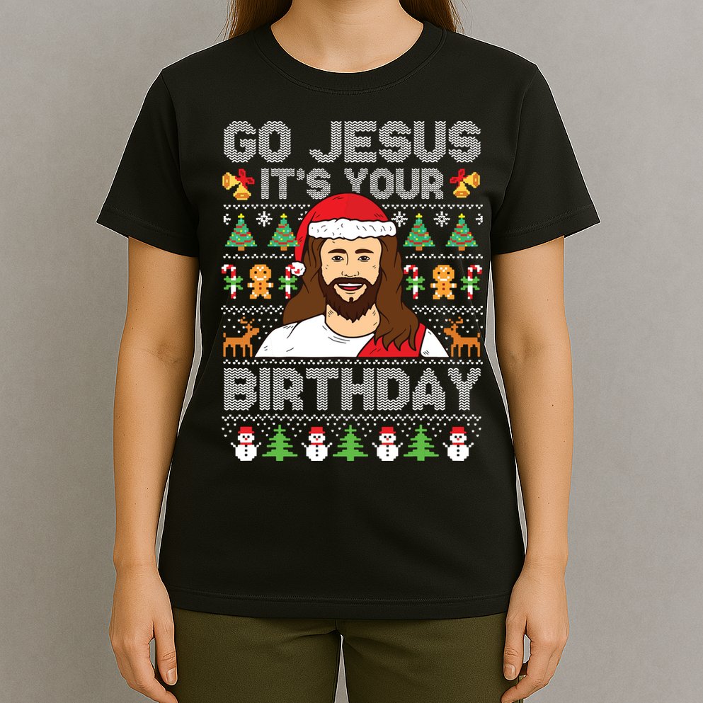 Go Jesus Its Your Birthday Ugly Christmas Sweater Funny T-Shirt