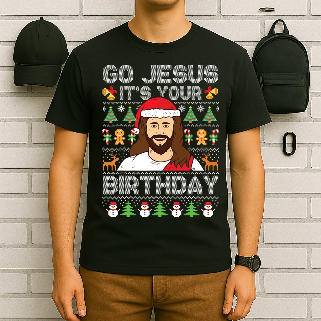 Go Jesus Its Your Birthday Ugly Christmas Sweater Funny T-Shirt