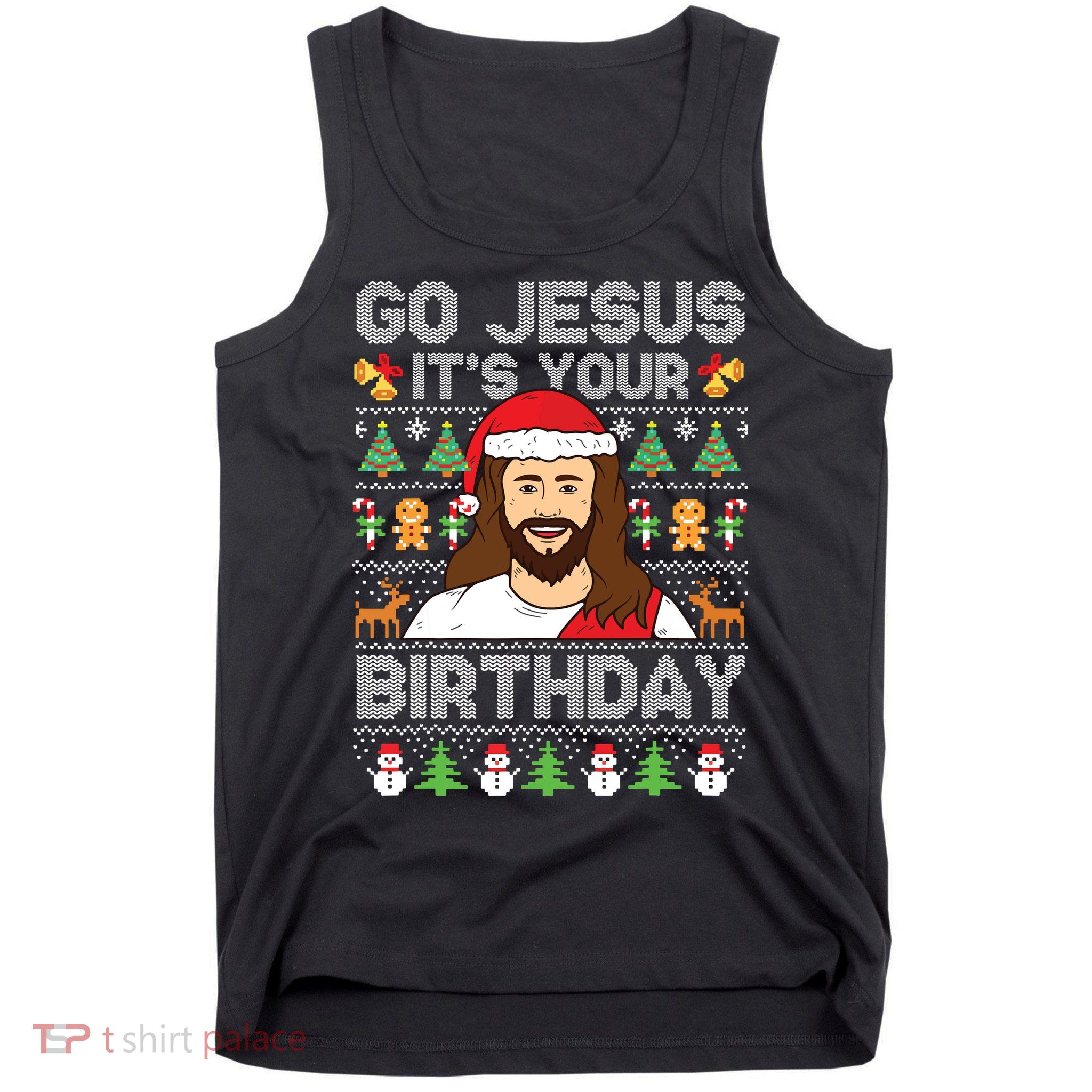 Go Jesus Its Your Birthday Ugly Christmas Sweater Funny Tank Top
