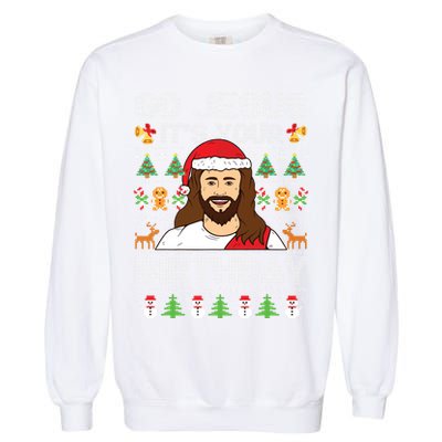 Go Jesus Its Your Birthday Ugly Christmas Sweater Funny Garment-Dyed Sweatshirt