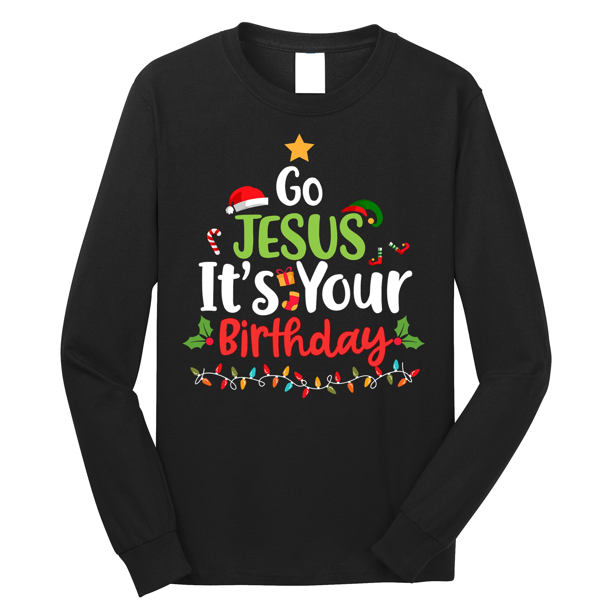 Go Jesus It's Your Birthday Funny Christmas Gifts Long Sleeve Shirt
