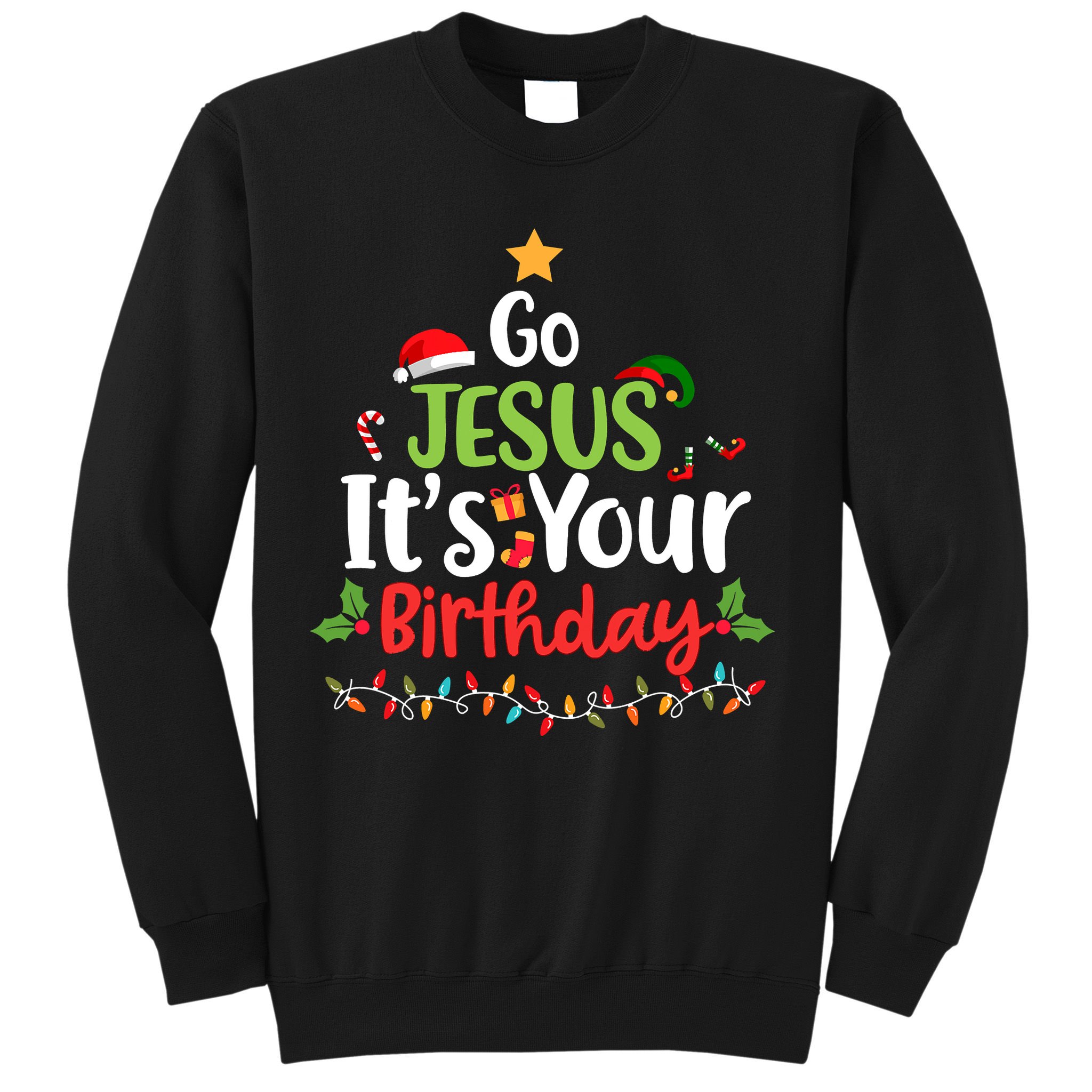 Go Jesus It's Your Birthday Funny Christmas Gifts Sweatshirt