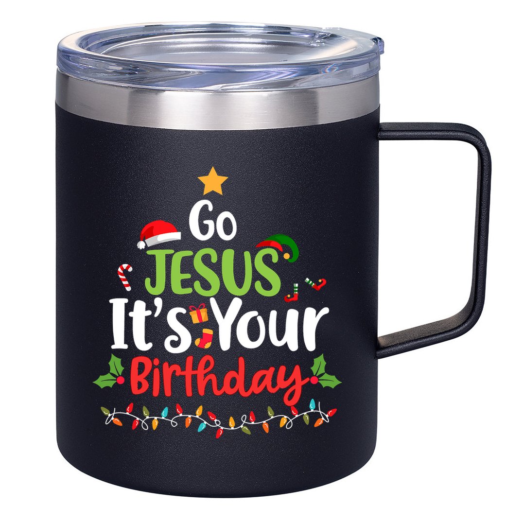 Go Jesus It's Your Birthday Funny Christmas Gifts 12oz Stainless Steel Coffee Mug