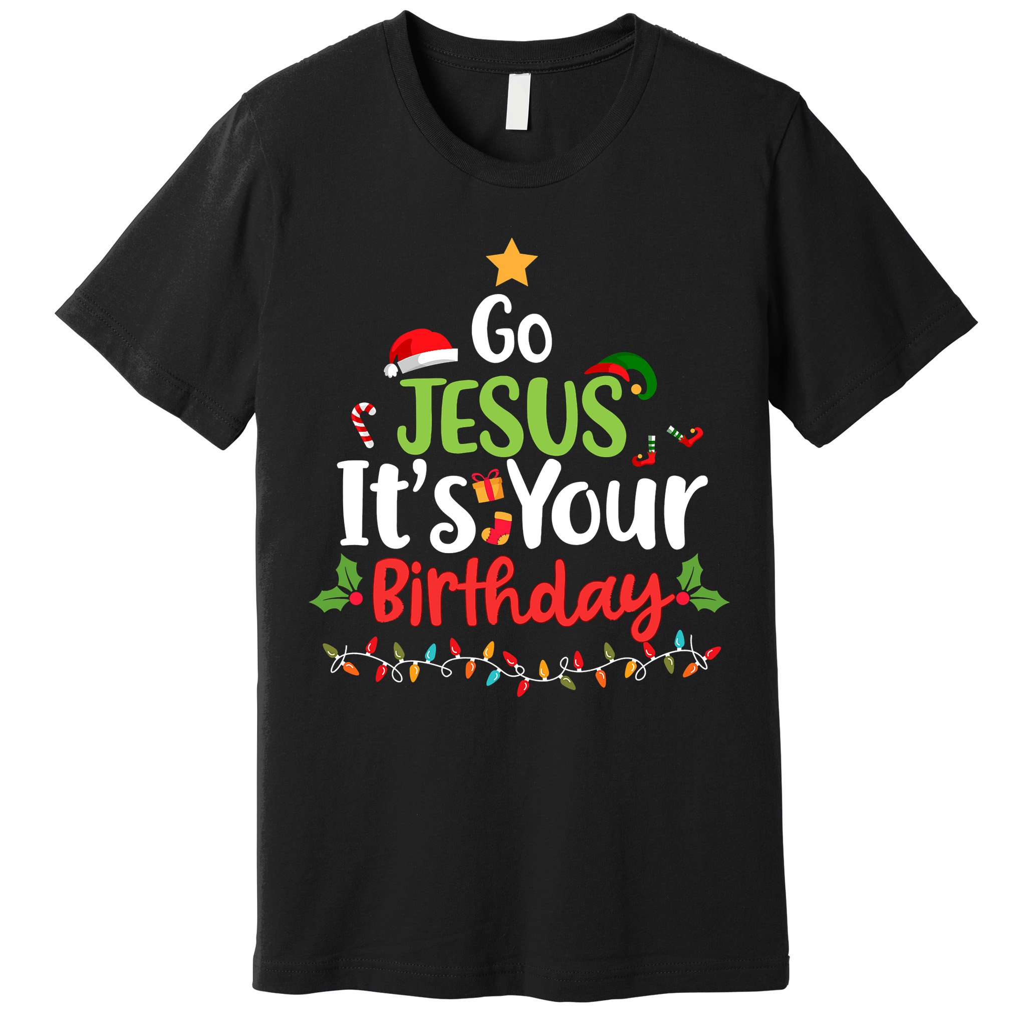 Go Jesus It's Your Birthday Funny Christmas Gifts Premium T-Shirt