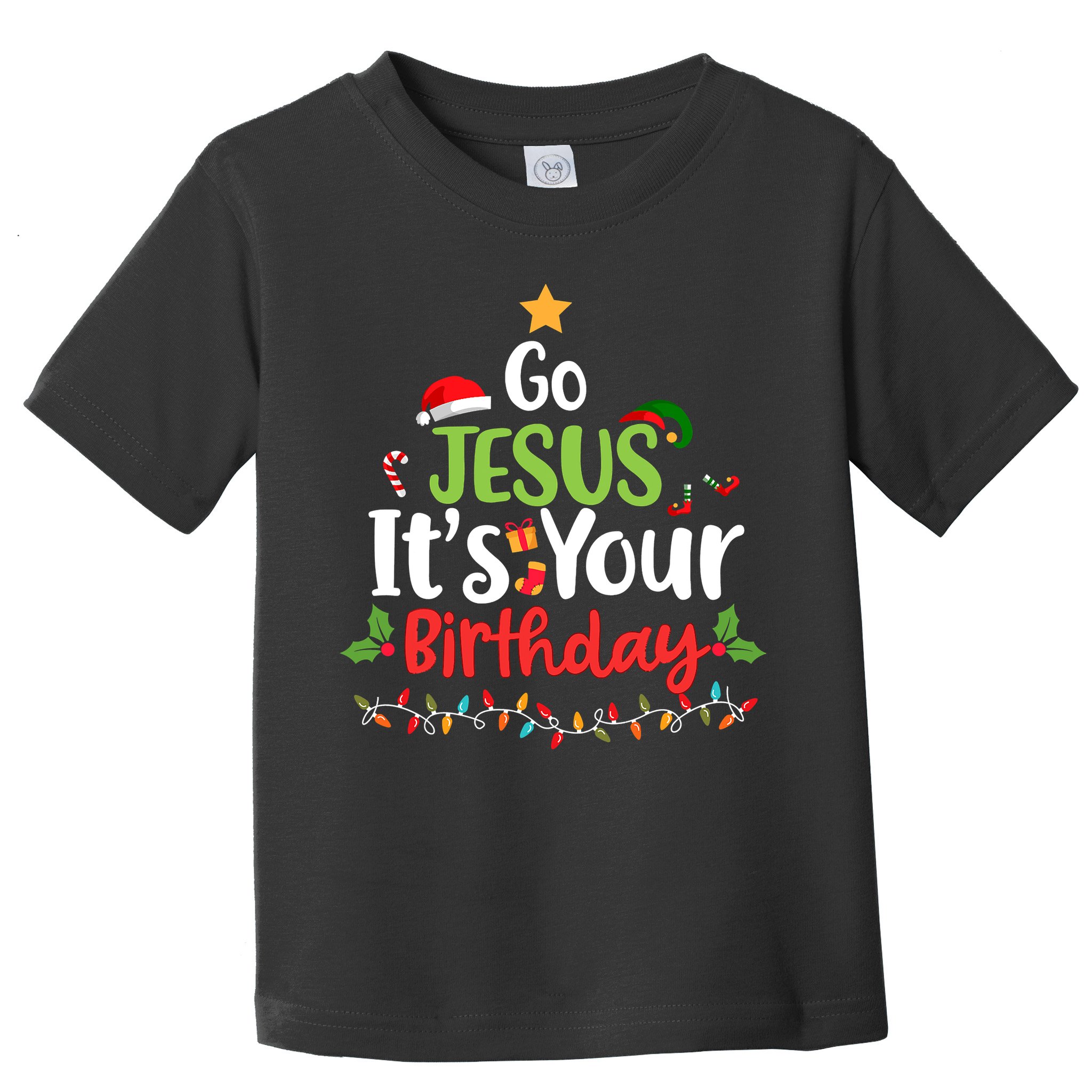 Go Jesus It's Your Birthday Funny Christmas Gifts Toddler T-Shirt