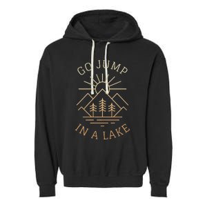 Go Jump In A Lake Garment-Dyed Fleece Hoodie