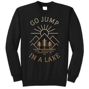 Go Jump In A Lake Sweatshirt