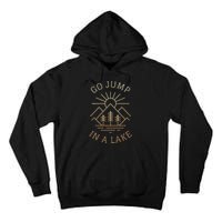 Go Jump In A Lake Tall Hoodie