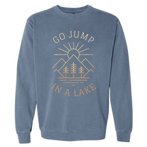 Go Jump In A Lake Garment-Dyed Sweatshirt