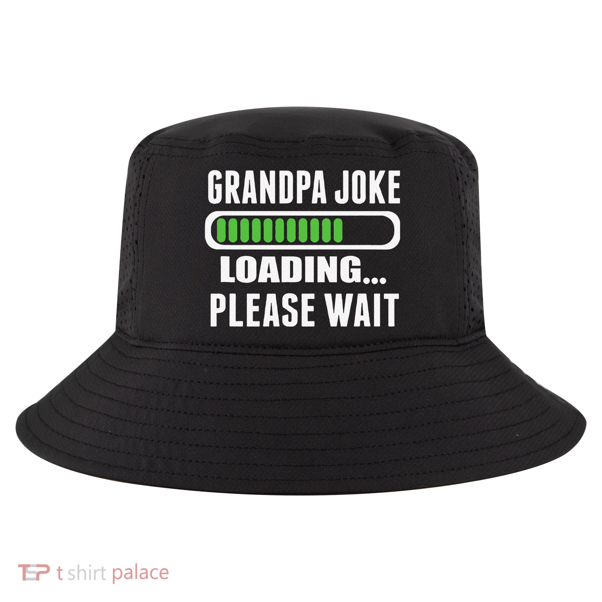 Grandpa Joke Loading Please Wait Cool Comfort Performance Bucket Hat