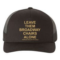 Grant Joseph Leave The Broadway Chairs Alone Yupoong Adult 5-Panel Trucker Hat