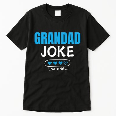 Grandad Joke Loading Funny Grandad Fathers Day Tall T-Shirt