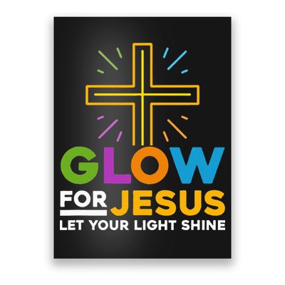 Glowfor Jesus Let Your Light Shine Faith Cross Christian Poster