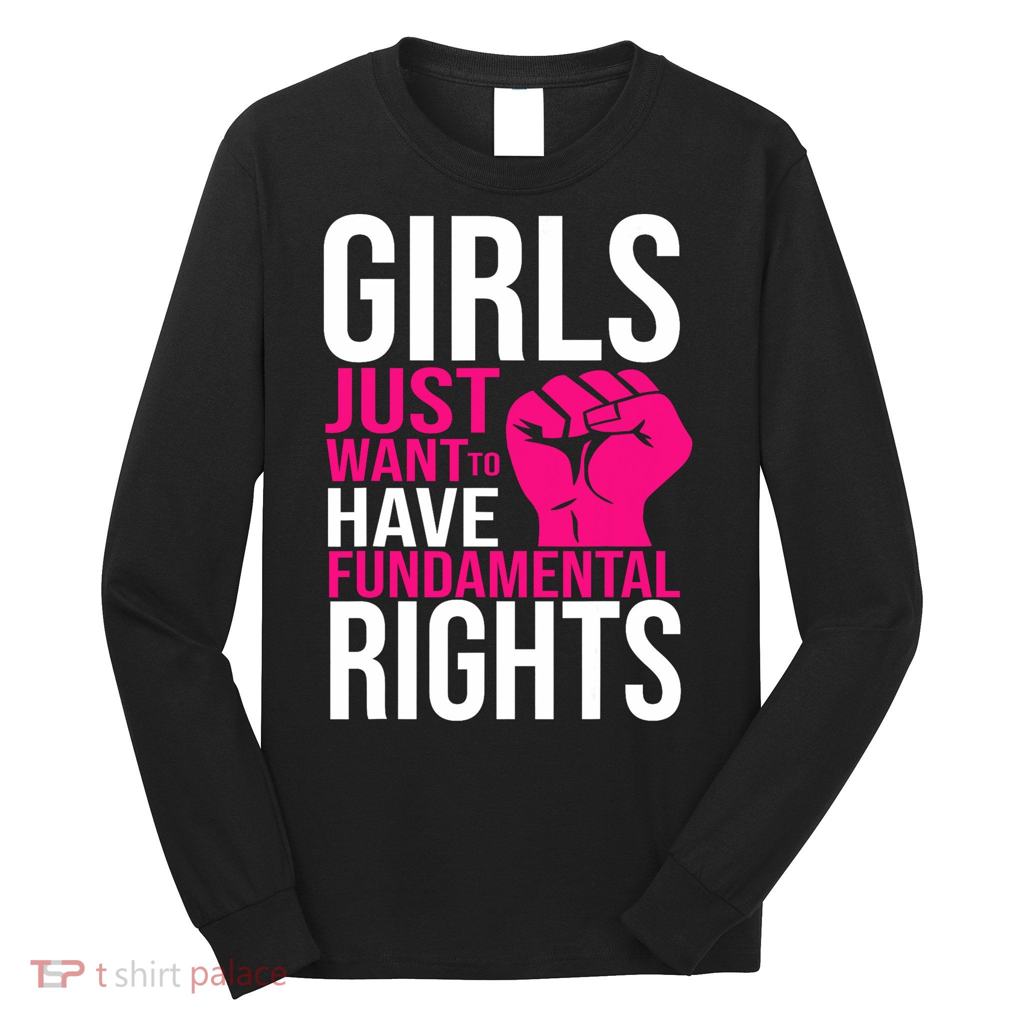 Girl  Just Want To Have Fundamental Rights Long Sleeve Shirt