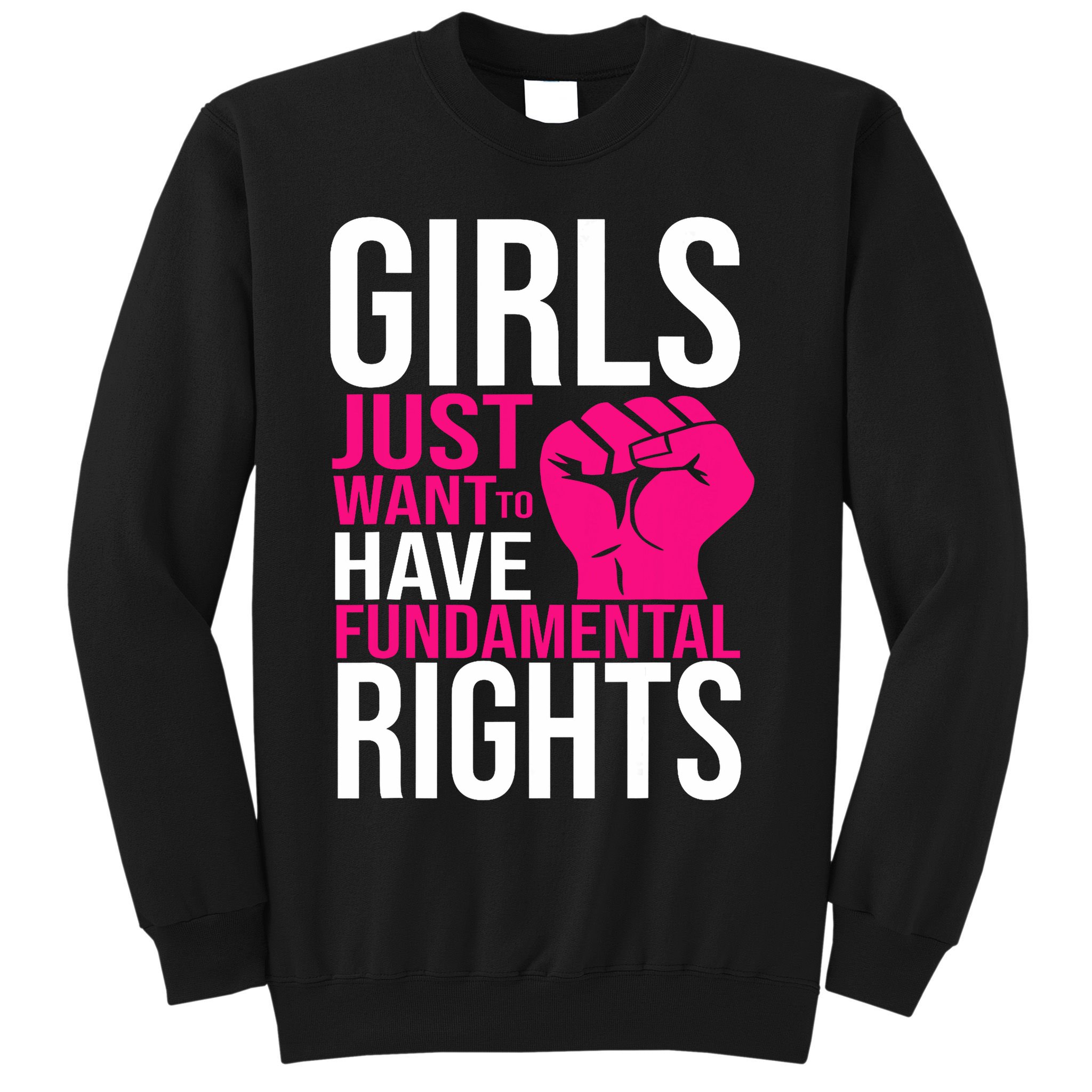 Girl  Just Want To Have Fundamental Rights Sweatshirt