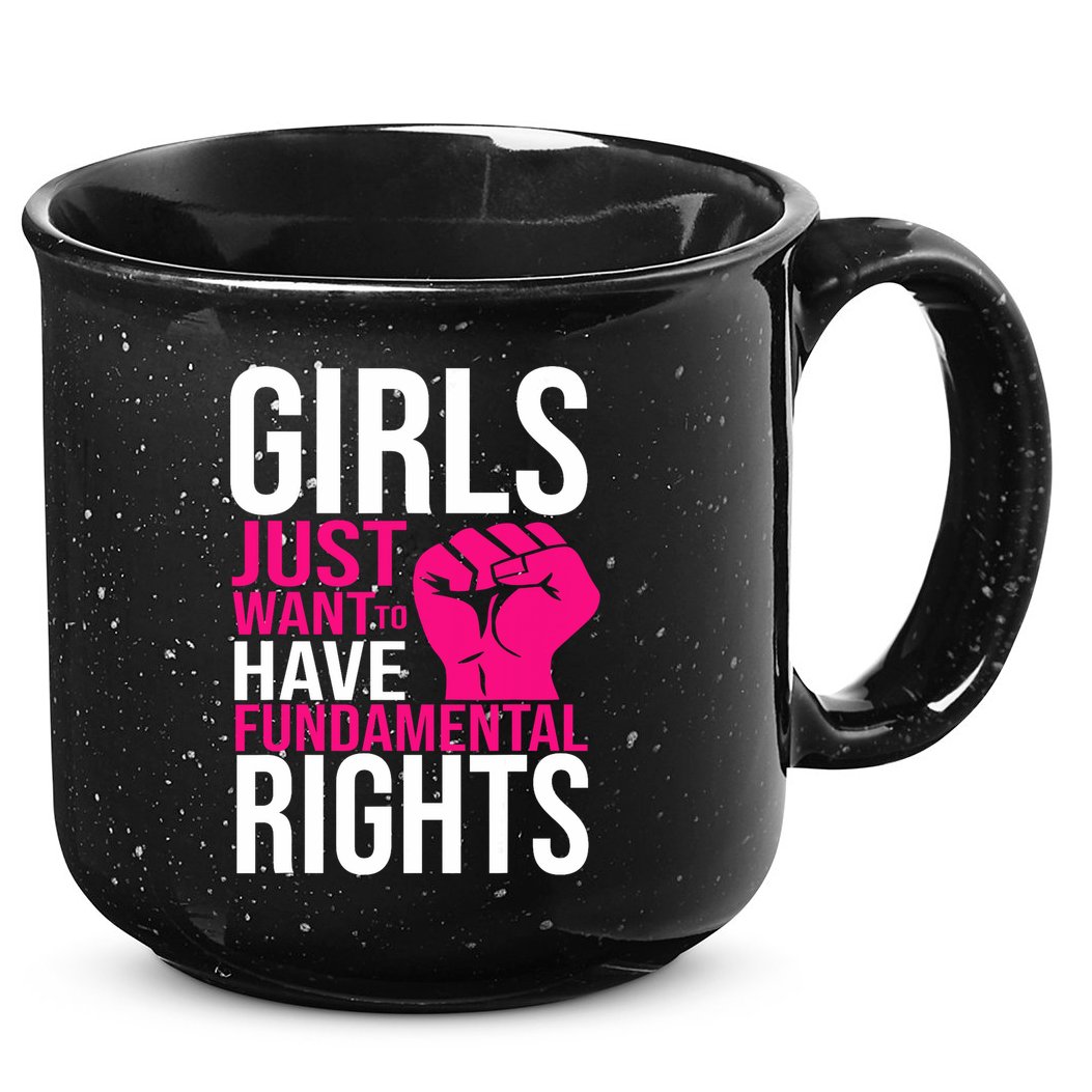 Girl  Just Want To Have Fundamental Rights 15oz Campfire Ceramic Mug