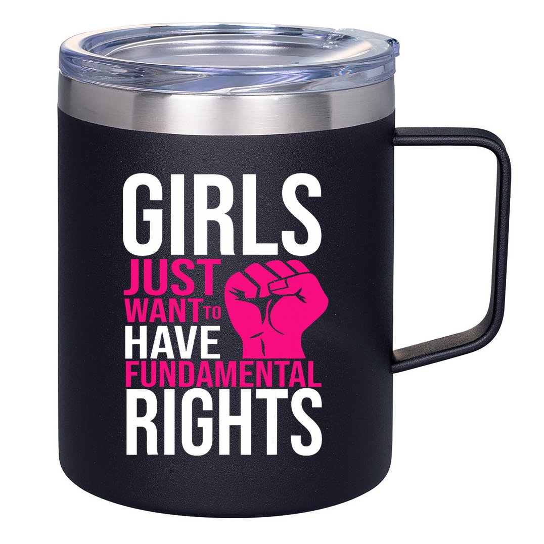Girl  Just Want To Have Fundamental Rights 12oz Stainless Steel Coffee Mug
