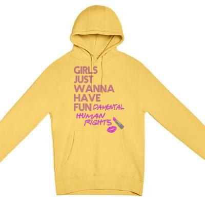 Girls Just Wanna Have Fundamental Human Rights Premium Pullover Hoodie