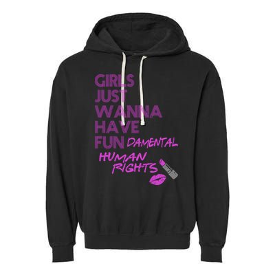Girls Just Wanna Have Fundamental Human Rights Garment-Dyed Fleece Hoodie
