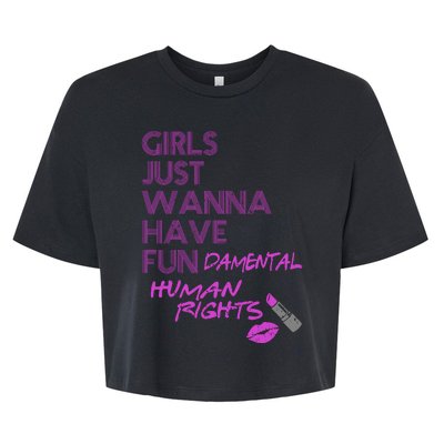 Girls Just Wanna Have Fundamental Human Rights Bella+Canvas Jersey Crop Tee